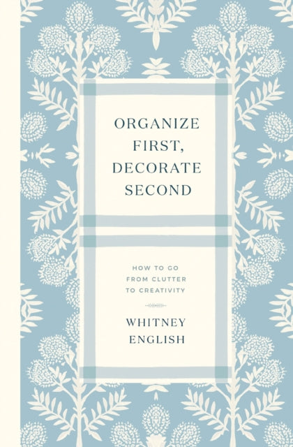 Book cover of: Organize First, Decorate Second
