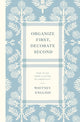 Book cover of: Organize First, Decorate Second