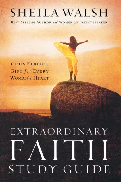 Book cover of: Extraordinary Faith Study Guide. By: Sheila F. Walsh
