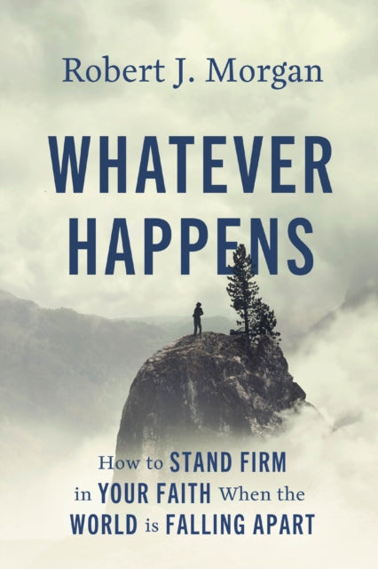 Book cover of: Whatever Happens. By: Robert J. Morgan