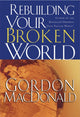 Book cover of: Rebuilding Your Broken World. By: Gordon MacDonald
