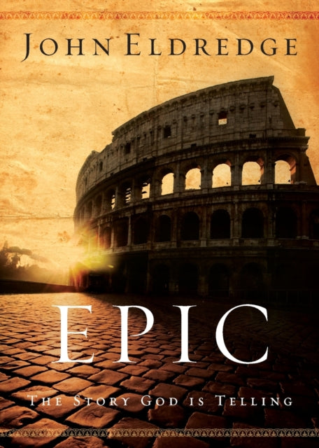 Book cover of: Epic. By: John Eldredge
