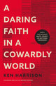 Book cover of: Daring Faith in a Cowardly World. By: Ken Harrison