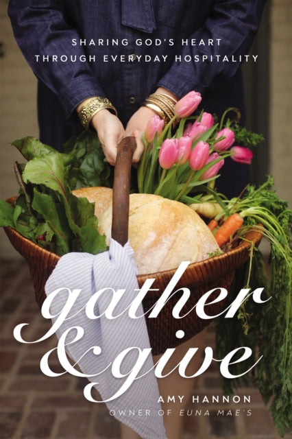 Book cover of: Gather and Give. By: Amy Hannon
