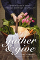 Book cover of: Gather and Give. By: Amy Nelson Hannon