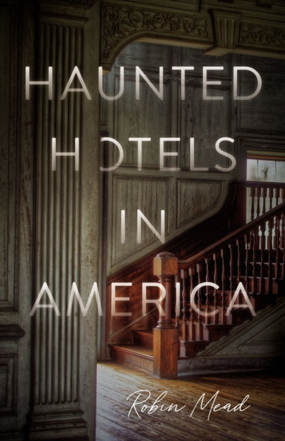 Book cover of: Haunted Hotels in America. By: Robin Mead