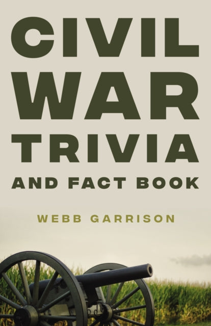Book cover of: Civil War Trivia and Fact Book. By: Webb Garrison