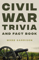 Book cover of: Civil War Trivia and Fact Book. By: Webb Garrison