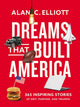 Book cover of: Dreams That Built America. By: Alan Elliott