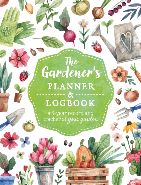 Book cover of: Gardener's Planner and Logbook. By: Editors of Chartwell Books
