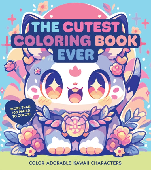 Cutest Coloring Book Ever, Color Adorable Kawaii Characters - More than 100 pages to color! 9780785844631 Editors of Chartwell Books