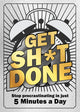 Book cover of: Get Sh*t Done. By: Editors of Chartwell Books