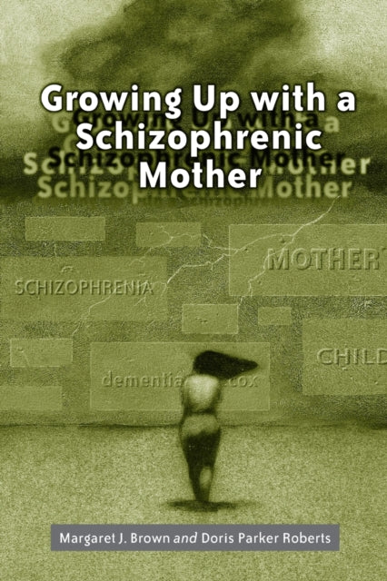 Book cover of: Growing Up with a Schizophrenic Mother