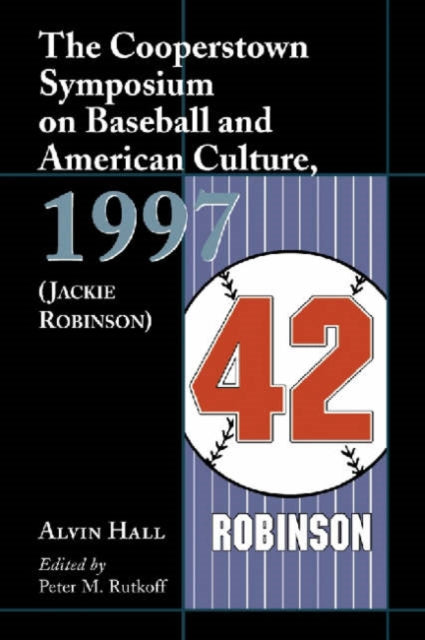 Book cover of: Cooperstown Symposium on Baseball and American Culture, 1997 (Jackie Robinson). By: N. Y.) Cooperstown Symposium on Baseball and the American Culture (9th : 1997 : Cooperstown