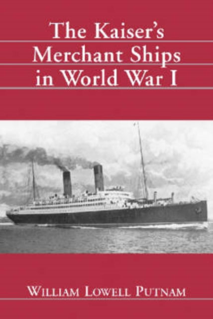 Book cover of: Kaiser's Merchant Ships in World War I. By: William Lowell Putnam