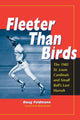 Book cover of: Fleeter Than Birds. By: Doug Feldmann