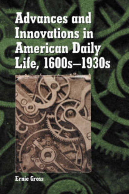 Book cover of: Advances and Innovations in American Daily Life, 1600s-1930s