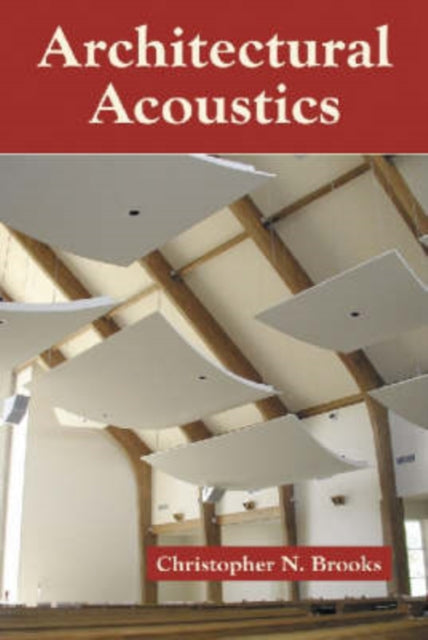 Book cover of: Architectural Acoustics. By: Christopher N. Brooks
