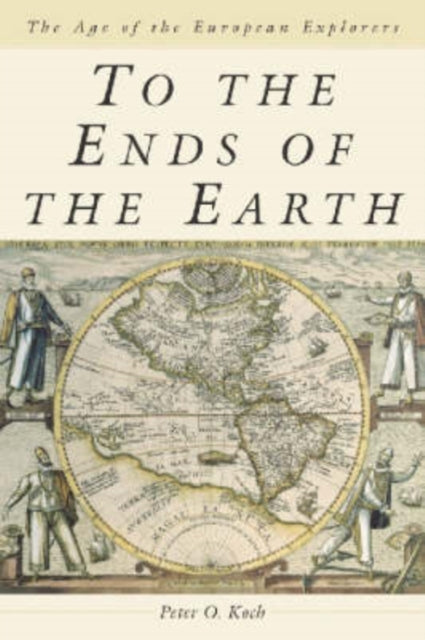 Book cover of: To the Ends of the Earth. By: Peter O. Koch