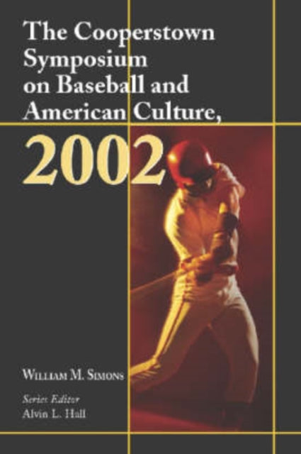 Book cover of: Cooperstown Symposium on Baseball and American Culture, 2002. By: William M. Simons