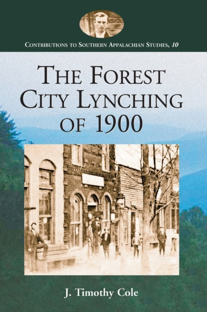 Book cover of: Forest City Lynching of 1900. By: J. Timothy Cole
