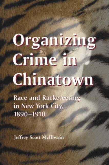 Book cover of: Organizing Crime in Chinatown