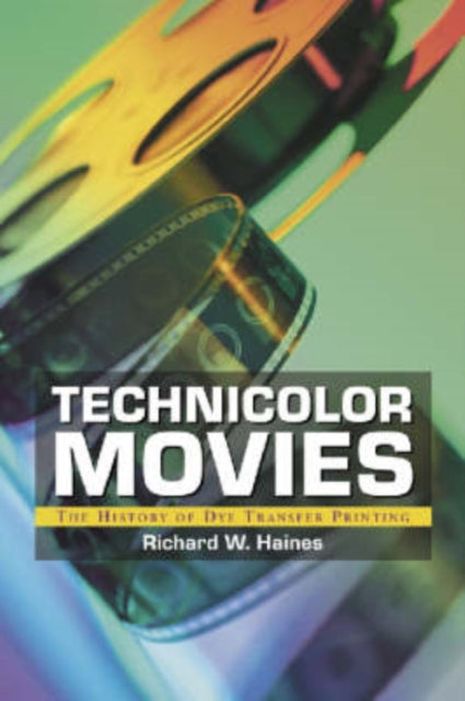 Book cover of: Technicolor Movies. By: Richard W. Haines