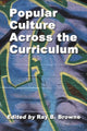 Book cover of: Popular Culture Studies Across the Curriculum. By: Ray Broadus Browne