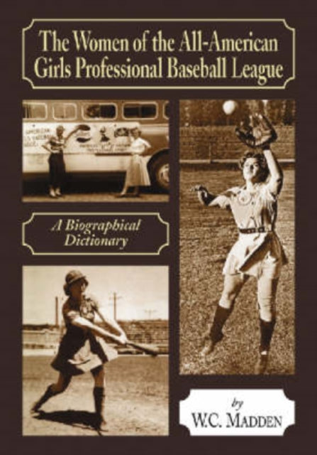 Book cover of: Women of the All-American Girls Professional Baseball League. By: W. C. Madden