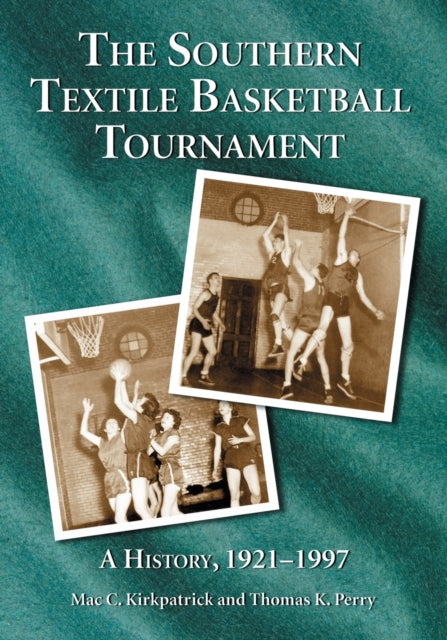 Book cover of: Southern Textile Basketball Tournament. By: Mac C. Kirkpatrick