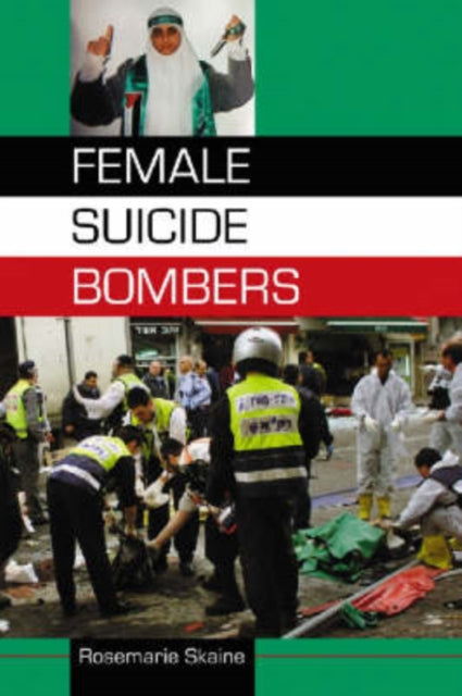 Book cover of: Female Suicide Bombers. By: Rosemarie Skaine