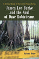 Book cover of: James Lee Burke and the Soul of Dave Robicheaux. By: Barbara Bogue