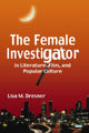 Book cover of: Female Investigator in Literature, Film, and Popular Culture. By: Lisa M. Dresner
