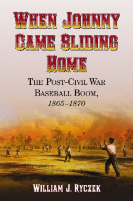 Book cover of: When Johnny Came Sliding Home. By: William J. Ryczek