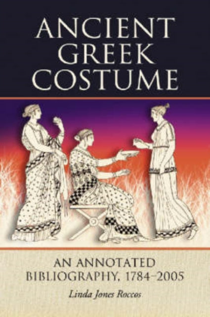 Book cover of: Ancient Greek Costume. By: Linda Jones Roccos