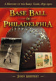 Book cover of: Base Ball in Philadelphia. By: John Shiffert