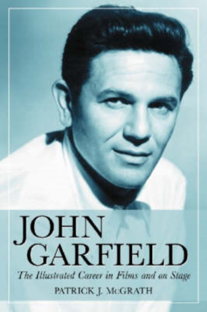 Book cover of: John Garfield. By: Patrick J. McGrath
