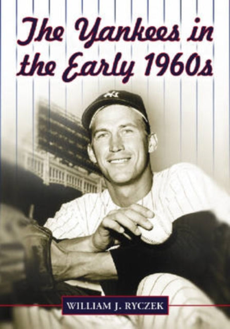 Book cover of: Yankees in the Early 1960s. By: William J. Ryczek