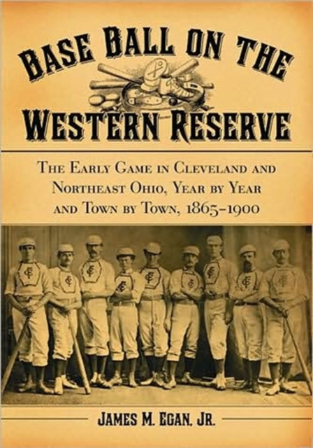 Book cover of: Base Ball on the Western Reserve. By: James M. Egan, James Egan