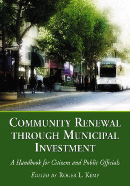 Book cover of: Community Renewal through Municipal Investment. By: Roger L. Kemp