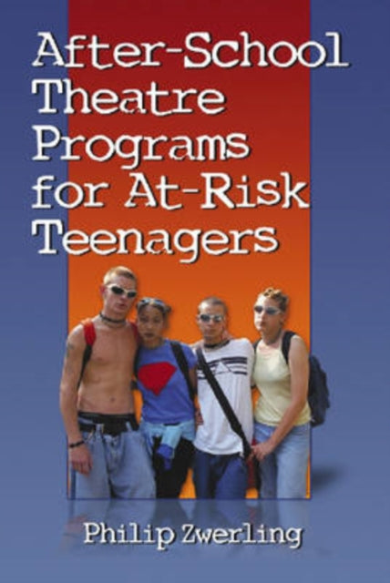 Book cover of: After-School Theatre Programs for At-Risk Teenagers. By: Philip Zwerling