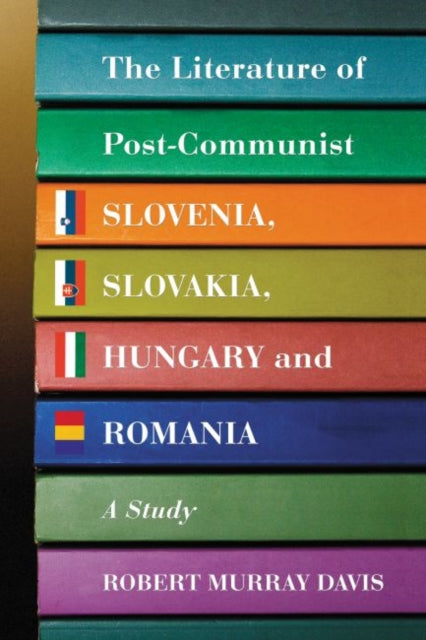 Book cover of: Literature of Post-Communist Slovenia, Slovakia, Hungary and Romania. By: Robert Murray Davis, Robert Murrary Davis