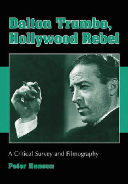 Book cover of: Dalton Trumbo, Hollywood Rebel. By: Peter Hanson