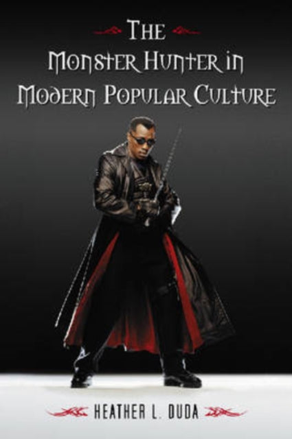 Book cover of: Monster Hunter in Modern Popular Culture. By: Heather L. Duda