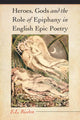 Book cover of: Heroes, Gods and the Role of Epiphany in English Epic Poetry. By: Edward L. Risden