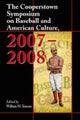 Book cover of: Cooperstown Symposium on Baseball and American Culture, 2007-2008. By: Cooperstown Symposium on Baseball and the American Culture (19th 2007 Cooperstown, N.Y.)