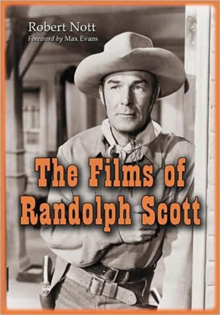 Book cover of: Films of Randolph Scott. By: Robert Nott