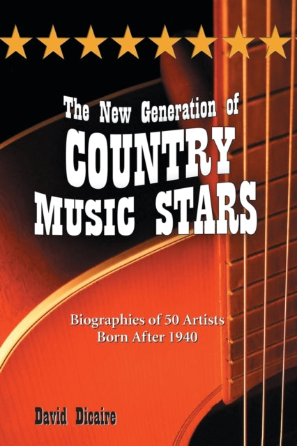 Book cover of: New Generation of Country Music Stars. By: David Dicaire