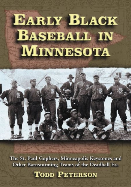 Book cover of: Early Black Baseball in Minnesota. By: Todd Peterson
