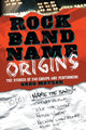 Book cover of: Rock Band Name Origins. By: Greg Metzer